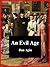 An Evil Age: An Essay on Ma...