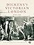 Dickens's Victorian London: 1839-1901