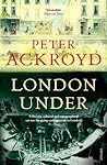 London Under by Peter Ackroyd