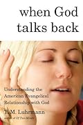 When God Talks Back: Understanding the American Evangelical Relationship with God