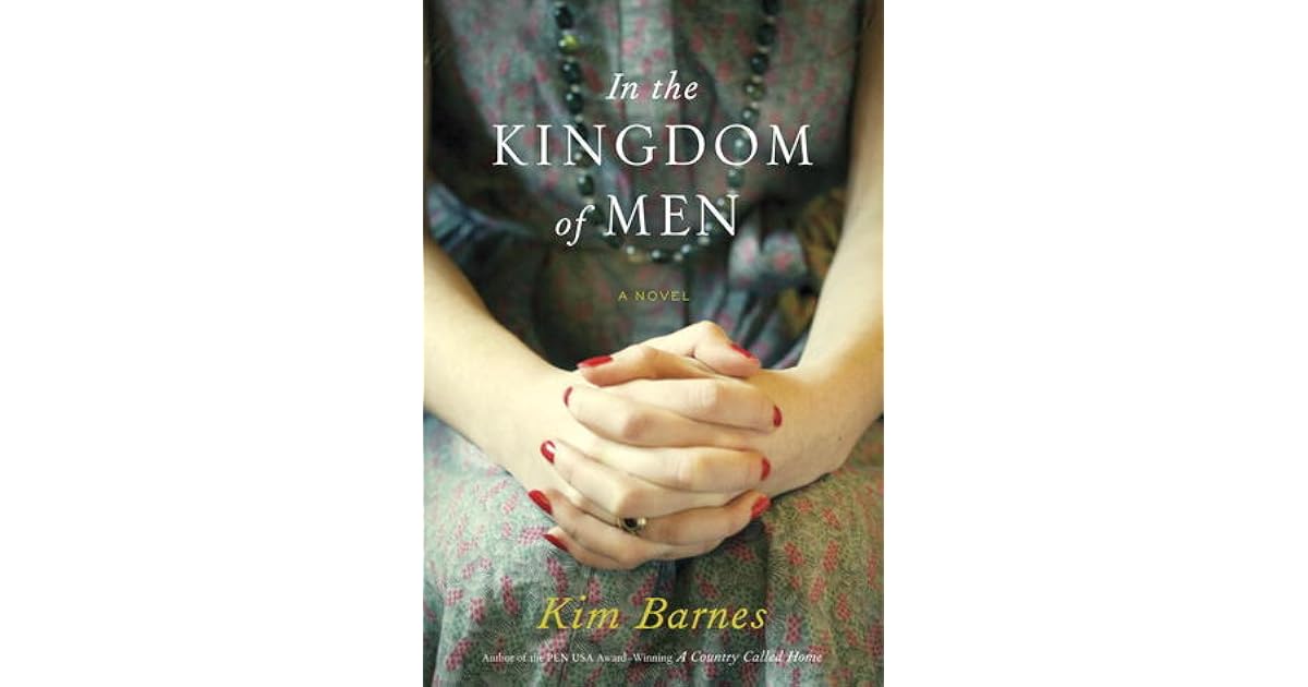 In The Kingdom Of Men By Kim Barnes