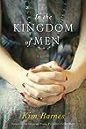 In the Kingdom of Men by Kim Barnes