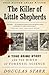 The Killer of Little Shepherds: A True Crime Story and the Birth of Forensic Science