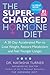 The Supercharged Hormone Diet: A 30-Day Accelerated Plan to Lose Weight, Restore Metabolism and Feel Younger Longer
