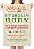 Ecoholic Body: Your Ultimat...