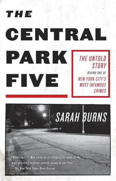 The Central Park Five: The Untold Story Behind One of New York City's Most Infamous Crimes