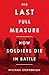 The Last Full Measure: How ...