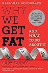 Why We Get Fat by Gary Taubes