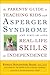 The Parents' Guide to Teaching Kids with Asperger Syndrome and Similar ASDs Real-Life Skills for Independence