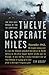 Twelve Desperate Miles: The Epic World War II Voyage of the SS Contessa