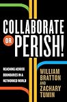 Collaborate or Perish! by William Bratton