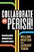 Collaborate or Perish!: Reaching Across Boundaries in a Networked World