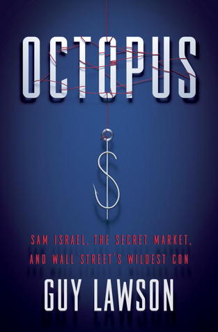 Octopus: Sam Israel, the Secret Market, and Wall Street's Wildest Con (Hardcover)