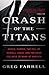Crash of the Titans: Greed, Hubris, the Fall of Merrill Lynch, and the Near-Collapse of Bank of America