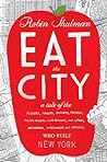 Eat the City by Robin Shulman
