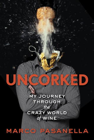 Uncorked: My Journey Through the Crazy World of Wine (Hardcover)