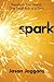 Spark: Transform Your World...