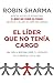 El lider que no tenia cargo / The Leader Who Had No Title by Robin Sharma El lider que no tenia cargo / The Leader Who Had No Title by Robin Sharma