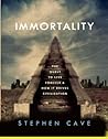 Immortality: The Quest to Live Forever and How It Drives Civilization