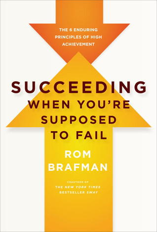 Succeeding When You're Supposed to Fail: The 6 Enduring Principles of High Achievement (Hardcover)