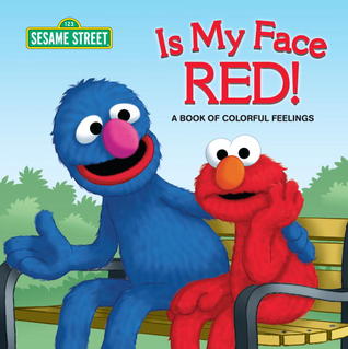Is My Face Red! (Sesame Street): A Book of Colorful Feelings (Sesame Street Board Books)
