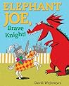 Elephant Joe, Brave Knight! by David Wojtowycz