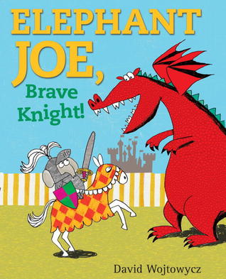 Elephant Joe, Brave Knight! (Hardcover)