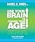Use Your Brain to Change Your Age: Secrets to Look, Feel, and Think Younger Every Day