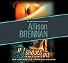 If I Should Die by Allison Brennan
