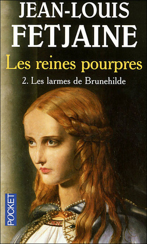 Les larmes de Brunehilde (Les reines pourpres, #2)