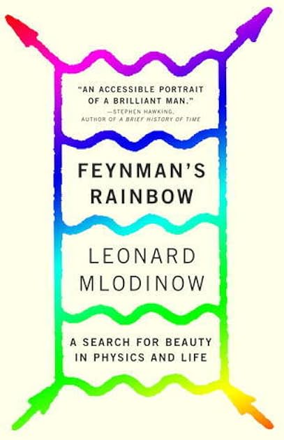 Feynman's Rainbow: A Search for Beauty in Physics and in Life