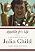 Appetite for Life The Biography of Julia Child by Noël Riley Fitch
