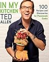 In My Kitchen: 100 Recipes and Discoveries for Passionate Cooks