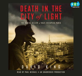 Death in the City of Light: The Serial Killer of Nazi-Occupied Paris