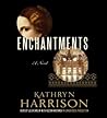 Enchantments by Kathryn Harrison