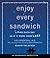 Enjoy Every Sandwich: Living Each Day as If It Were Your Last