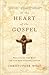 At the Heart of the Gospel:...