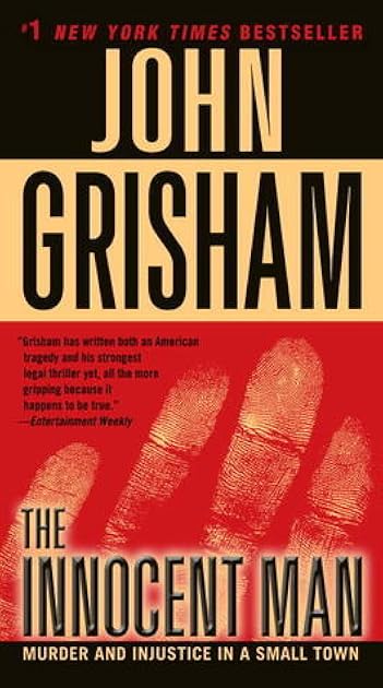 The Innocent Man: Murder and Injustice in a Small Town