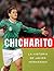 Chicharito: La historia de Javier Hernandez (Spanish Edition)