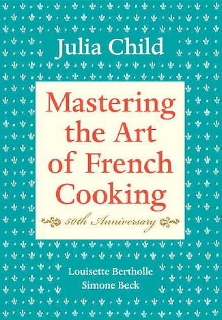 Mastering the Art of French Cooking