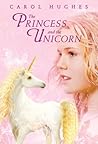 The Princess and the Unicorn by Carol Hughes