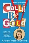 Calli Be Gold by Michele Weber Hurwitz