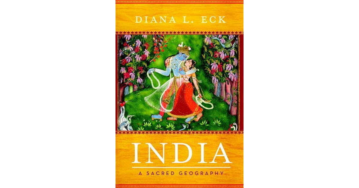 India A Sacred Geography by Diana L. Eck