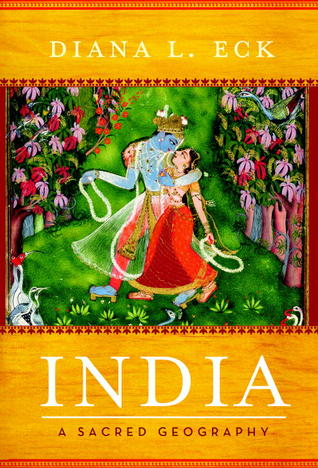 India: A Sacred Geography (Hardcover)