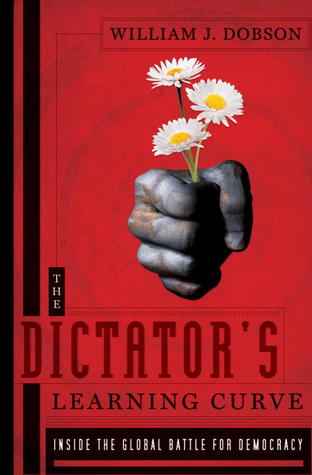 The Dictator's Learning Curve: Inside the Global Battle for Democracy (Hardcover)