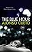 The Blue Hour by Alonso Cueto