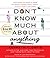 Don't Know Much About Anything: Everything You Need to Know But Never Learned About People, Places, Events, And More!