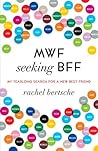 MWF Seeking BFF by Rachel Bertsche