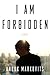 I Am Forbidden by Anouk Markovits