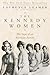 The Kennedy Women: The Saga...
